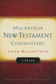 1 Peter: The MacArthur New Testament Commentary