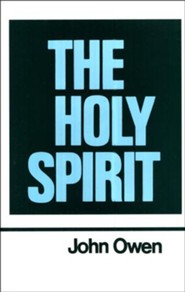 The Holy Spirit: Works of John Owen- Volume III