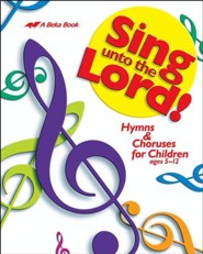 Abeka Sing unto the Lord Songbook (Grades K5-6)