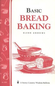 Basic Bread Baking (Storey's Country Wisdom Bulletin A-198)