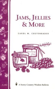 Jams, Jellies & More (Storey's Country Wisdom Bulletin A-282)