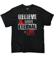 Believe and Have Eternal Life Shirt, Black, Large