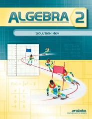Abeka Algebra 2 Solutions Key, Grade 10, 2016 Version