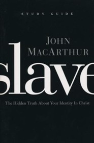 Slave - The Study Guide: The Hidden Truth About Your Identity in Christ