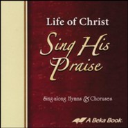 Abeka Life of Christ Sing His Praise Sing-along Hymns &  Choruses Audio CD