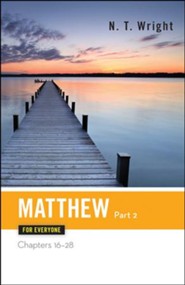 Matthew for Everyone, Part 2: Chapters 16-28