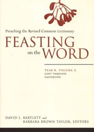Feasting on the Word: Year B, Volume 2: Lent through Eastertide