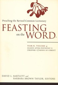 Feasting on the Word: Year B, Volume 4: Season after Pentecost (Propers 17-Reign of Christ)