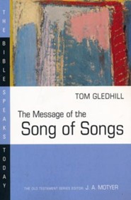 The Message of the Song of Songs: The Bible Speaks Today [BST]
