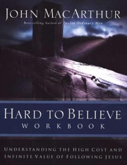 Hard to Believe Workbook: The High Cost and Infinite Value of Following Jesus