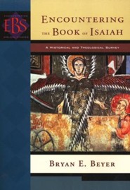 Encountering the Book of Isaiah: A Historical and Theological Survey