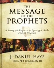 The Message of the Prophets: A Survey of the    Prophetic and Apocalyptic Books of the Old Testament