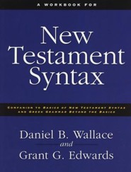Workbook for New Testament Syntax: Companion to Basics of New Testament Syntax and Greek Grammar Beyond the