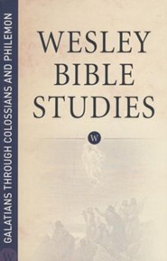Galatians through Colossians and Philemon: Wesley Bible Studies