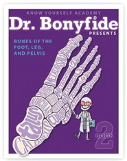 Dr. Bonyfide Presents Bones of the Foot, Leg, and Pelvis
