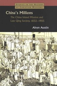 China's Millions: China Inland Missions and Late Qing Society, 1832-1905