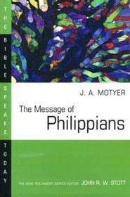 The Message of Philippians: The Bible Speaks Today [BST]