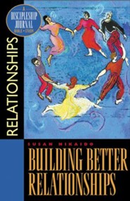 Building Better Relationships: A Discipleship Journal  Bible Study