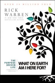 The Purpose Driven Life: What on Earth Am I Here For?  Expanded 10th Anniversary Edition