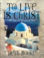 To Live is Christ Leaders Guide: The Life and Ministry of Paul