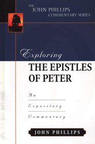 Exploring the Epistles of Peter: An Expository Commentary