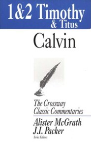 1 & 2 Timothy and Titus, The Crossway Classic Commentaries
