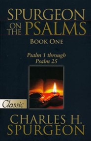 Spurgeon on the Psalms: Book One, Psalm 1 through Psalm 25
