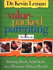 Value-Packed Parenting: Raising Rock-Solid Kids in a Pleasure-Driven World, Workbook