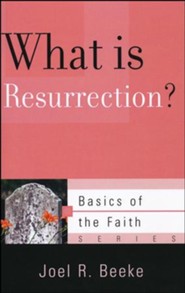 What Is Resurrection? (Basics of the Faith)
