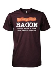 Bacon, Another Reason Jesus Loves Me Shirt, Brown, Large
