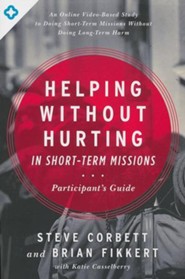 Helping Without Hurting in Short-Term Missions, Participant's Guide
