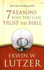 7 Reasons Why You Can Trust the Bible, repackaged