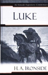 Luke: An Ironside Expository Commentary