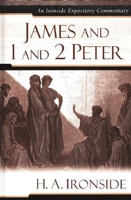 James and 1 and 2 Peter: An Ironside Expository Commentary