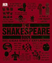 The Shakespeare Book: Big Ideas Simply Explained