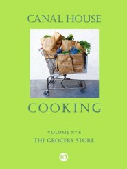 Canal House Cooking Volume N 6: The Grocery Store - eBook