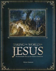 Taking the World for Jesus: The Remarkable Story of the Greatest Commission