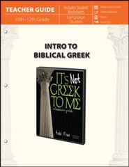 Intro to Biblical Greek - Teacher Guide: It's Not Greek to Me: 10 Lessons in Greek