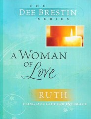 A Woman of Love: Ruth, Dee Brestin Bible Study Series