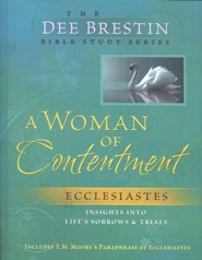 A Woman of Contentment: Ecclesiastes, Dee Brestin Bible Study  Series