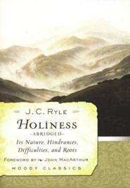 Holiness: Its Nature, Hindrances, Difficulties, and (Abridged)