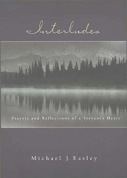 Interludes Prayers And Reflections Of A Servants Heart - 