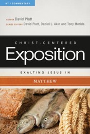 Christ-Centered Exposition Commentary: Exalting Jesus in Matthew