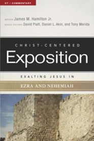 Christ-Centered Exposition Commentary: Exalting Jesus in Ezra and Nehemiah