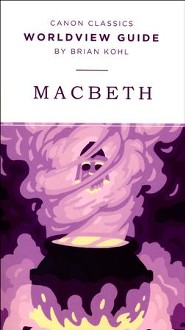 Canon Classics Worldview Guide: Macbeth