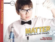 Elementary Chemistry: Matter: Its Properties and Its Changes