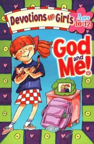 God and Me! Devotions for Girls, Ages 10-12