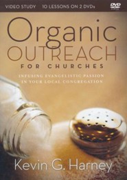 Organic Outreach for Churches Video Study: Infusing Evangelistic Passion into Your Local Congregation