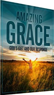 Amazing Grace: God's Gift and Our Response