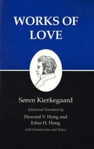 Works of Love (Kierkegaard's Writings)